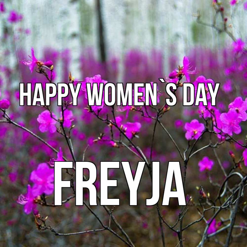 Greetings card с именем, Freyja happy women`s day дикие цветы Greetings with text for free download 